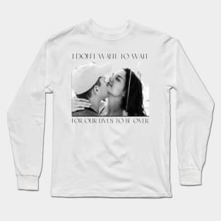 I don't want to wait Long Sleeve T-Shirt